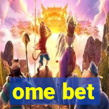 ome bet